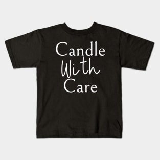 Candle With Care Kids T-Shirt